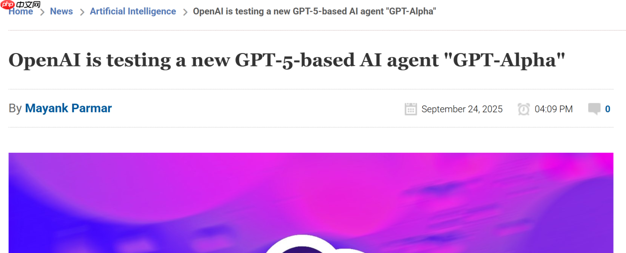 OpenAI 正在内测基于 GPT-5 的全新 AI Agent “GPT-Alpha”
