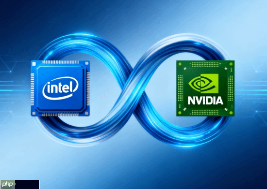 首款！Intel将为NVIDIA定制x86 CPU：台积电制造